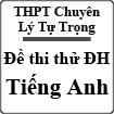 Bộ đề thi thử đại học Tiếng Anh THPT Chuyên Lý Tự Trọng, Cần Thơ (lần 2)