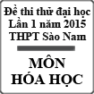 Đề thi thử đại học lần 1 năm 2015 môn Hóa học trường THPT Sào Nam, Quảng Nam