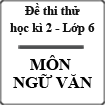 Đề thi thử học kì 2 môn Ngữ văn lớp 6 năm học 2014-2015