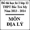 Đề thi học kì 2 môn Địa lý lớp 12 trường THPT Bắc Trà My, Quảng Nam năm học 2013 - 2014