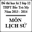 Đề thi học kì 2 môn Lịch sử lớp 12 năm học 2013 - 2014 trường THPT Bắc Trà My, Quảng Nam