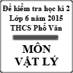 Đề kiểm tra học kì 2 môn Vật lý lớp 6 năm 2015 trường THCS Phổ Văn
