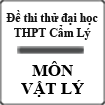 Đề thi thử Đại học môn Vật Lý trường THPT Cẩm Lý
