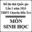 Đề thi thử Quốc gia lần 1 năm 2015 môn Sinh học trường THPT Chuyên Bến Tre