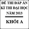 Đề thi - Đáp án thi Đại học năm 2013 - Khối A