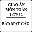 Giáo án môn Toán lớp 12 bài Mặt cầu