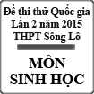 Đề thi thử Quốc gia lần 2 năm 2015 môn Sinh học trường THPT Sông Lô, Vĩnh Phúc