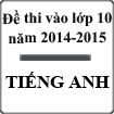 Đề thi vào lớp 10 môn Tiếng Anh năm 2014