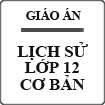 Giáo án Lịch sử lớp 12 cơ bản