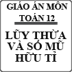Giáo án môn Toán phần Lũy thừa và số mũ hữu tỉ