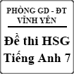 Đề thi học sinh giỏi môn Tiếng Anh lớp 7 huyện Vĩnh Yên năm học 2014 - 2015
