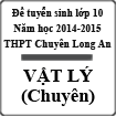 Đề thi tuyển sinh lớp 10 THPT Chuyên Long An năm học 2014-2015 môn Vật Lý (chuyên)