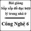 Bài giảng Sắp xếp đồ đạc hợp lý trong nhà ở