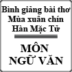 Bình giảng bài thơ Mùa xuân chín của Hàn Mặc Tử