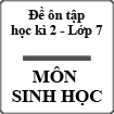 Đề ôn tập học kì 2 môn Sinh học lớp 7 năm 2014-2015