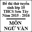 Đề thi thử tuyển sinh lớp 10 môn Ngữ văn lần 2 năm 2015-2016 trường THCS Sơn Tây, Hà Tĩnh