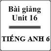 Bài giảng Tiếng Anh 6 unit 16