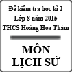 Đề kiểm tra học kì 2 môn Lịch Sử lớp 8 năm 2015 trường THCS Hoàng Hoa Thám