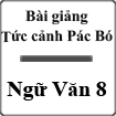 Bài giảng Tức cảnh Pác Bó Ngữ văn 8