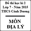 Đề thi học kì 2 môn Địa lý lớp 7 năm 2015 trường THCS Cảnh Dương, tỉnh Quảng Bình