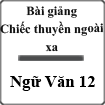 Bài giảng Chiếc thuyền ngoài xa Ngữ văn 12