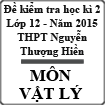 Đề kiểm tra cuối học kì 2 môn Vật lý lớp 12 năm 2015 trường THPT Nguyễn Thượng Hiền, TP. Hồ Chí Minh