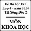 Đề thi học kì 2 môn Khoa học lớp 4 năm 2014 trường Tiểu học Sông Đốc 2, Cà Mau