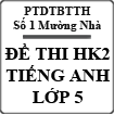 Đề thi học kì 2 môn Tiếng Anh lớp 5 năm 2015 trường Tiểu học số 1 Mường Nhà, Điện Biên