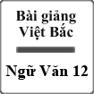Bài giảng Việt Bắc Ngữ văn 12