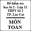 Đề thi học kì 2 môn Toán lớp 12 năm 2015 trường THPT Số 2, Thành phố Lào Cai