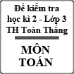 Đề kiểm tra định kì cuối kì 2 môn Toán lớp 3 trường tiểu học Toàn Thắng, Hưng Yên năm 2013 - 2014