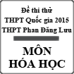 Đề thi thử THPT Quốc gia 2015 môn Hóa học trường THPT Phan Đăng Lưu, Tp Hồ Chí Minh