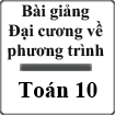 Bài giảng Đại cương về phương trình Đại số 10
