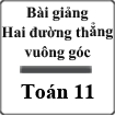 Bài giảng Hai đường thẳng vuông góc Hình học 11