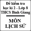 Đề thi học kì 2 môn Lịch sử lớp 8 năm học 2013-2014 trường THCS Bình Giang, Kiên Giang