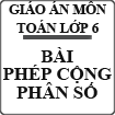 Giáo án bài Phép cộng phân số