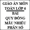 Giáo án bài Quy đồng mẫu nhiều phân số