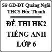 Đề thi học kì 2 môn Tiếng Anh lớp 6 năm 2015 trường THCS Đức Thạnh, Quảng Ngãi