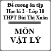 Đề cương ôn tập học kì 2 Vật lý lớp 10 năm học 2015 trường THPT Bùi Thị Xuân, Thừa Thiên Huế