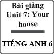 Bài giảng Tiếng Anh 6 unit 7