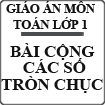 Giáo án Cộng các số tròn chục