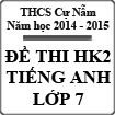 Bộ đề thi học kì 2 môn Tiếng Anh lớp 7 năm 2015 trường THCS Cự Nẫm, Quảng Bình