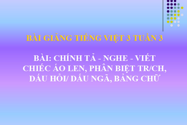 Bài giảng Tiếng Việt 3 tuần 3 Chính tả Chiếc áo len