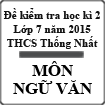 Đề kiểm tra học kì 2 môn Ngữ văn lớp 7 năm học 2014-2015 trường THCS Thống Nhất