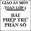 Giáo án Phép trừ phân số