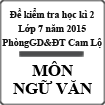 Đề kiểm tra học kì 2 môn Ngữ văn lớp 7 năm học 2014-2015 Phòng GD-ĐT Cam Lộ, Quảng Trị