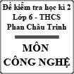 Đề kiểm tra học kỳ II môn Công nghệ lớp 6 - Đề số 2 (tỉnh Khánh Hòa)