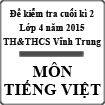 Đề kiểm tra cuối kì 2 môn Tiếng Việt lớp 4 năm học 2014-2015 trường TH&THCS Vĩnh Trung, Quảng Ninh