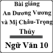 Bài giảng Truyện An Dương Vương và Mị Châu - Trọng Thủy Ngữ văn 10