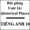 Bài giảng Tiếng anh 10 unit 16 (Language focus)
